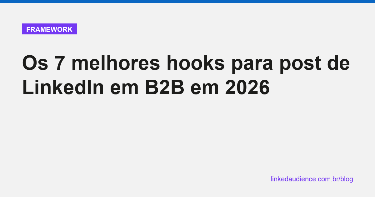 7 melhores hooks para post de LinkedIn em B2B