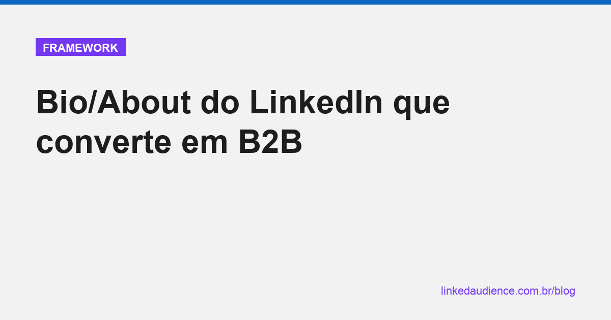 Bio/About do LinkedIn que converte em B2B