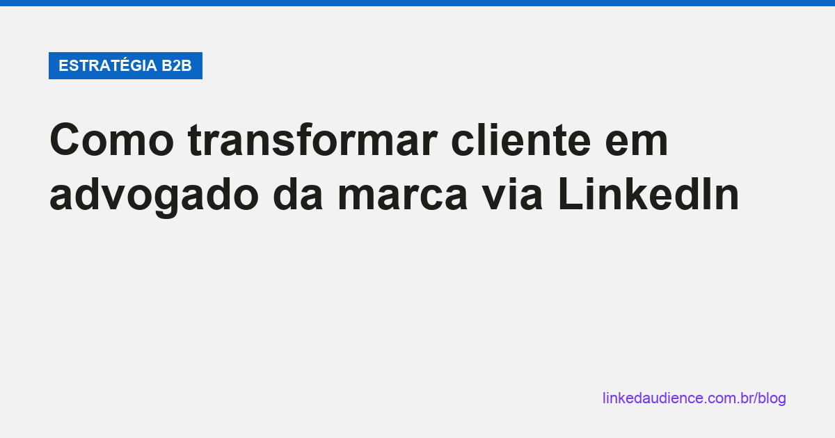 Cliente advogado da marca via LinkedIn