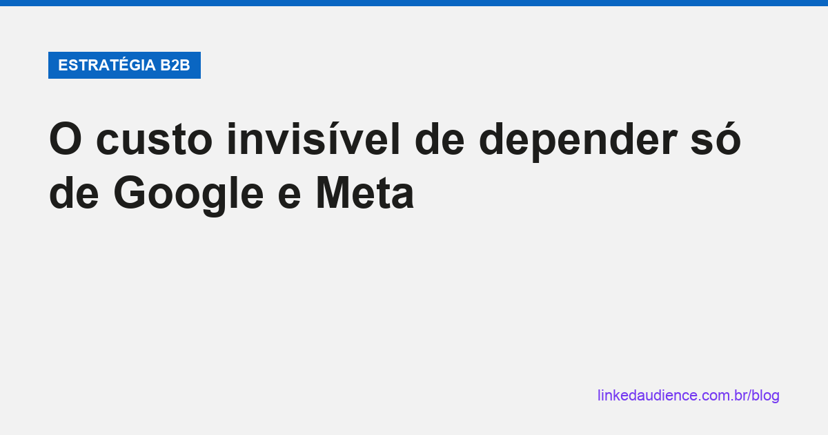 Custo invisível de depender de Google e Meta