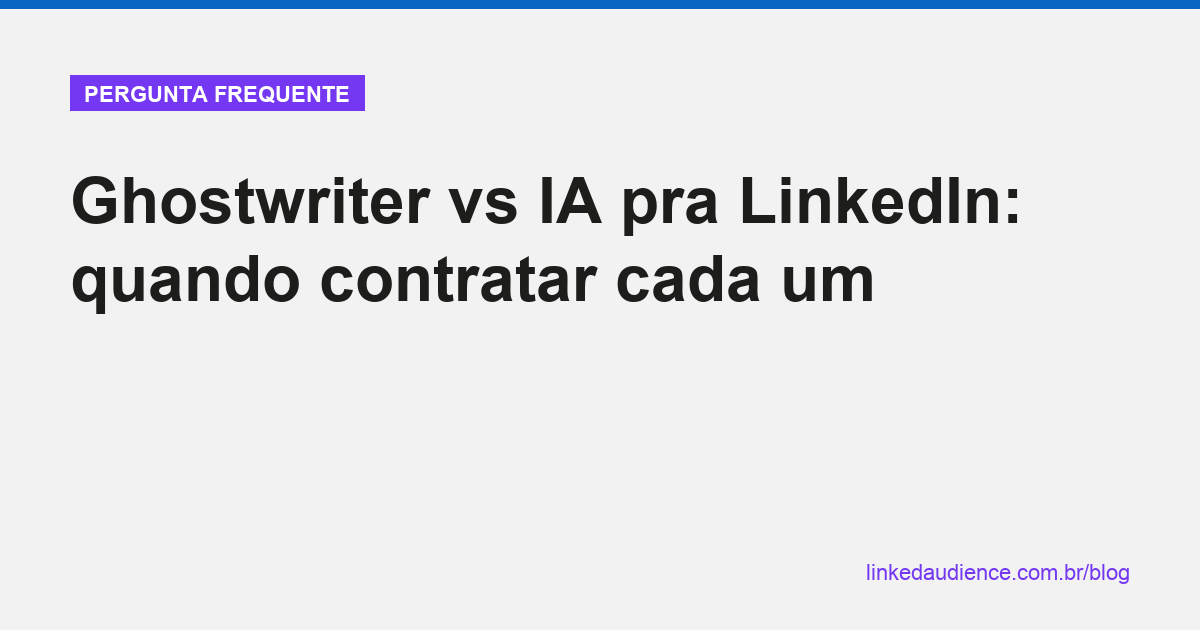 Ghostwriter vs IA pra LinkedIn