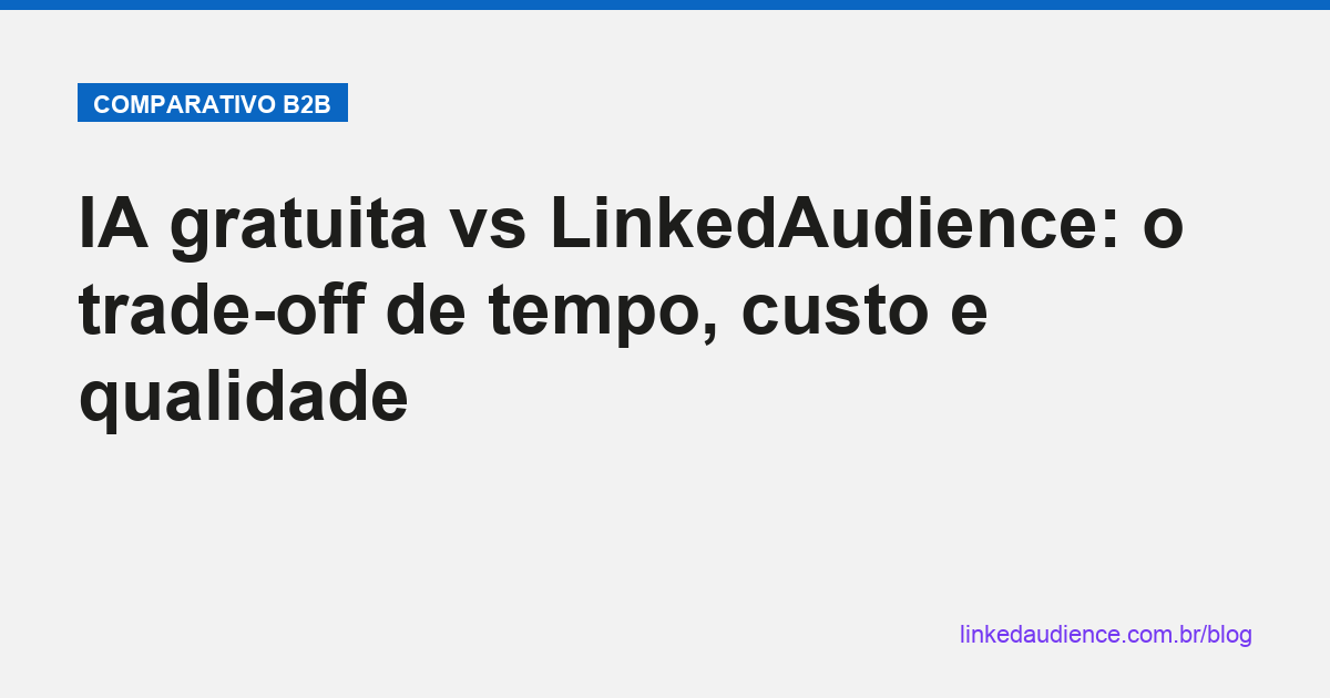 IA gratuita vs LinkedAudience: trade-off