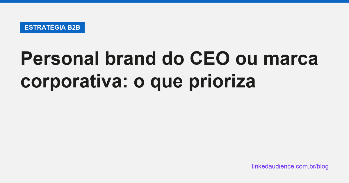 Personal brand do CEO vs marca corporativa