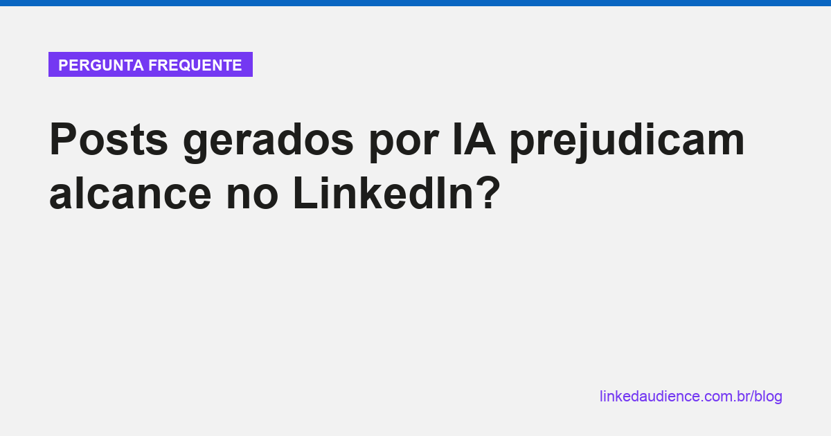 Posts de IA prejudicam alcance no LinkedIn