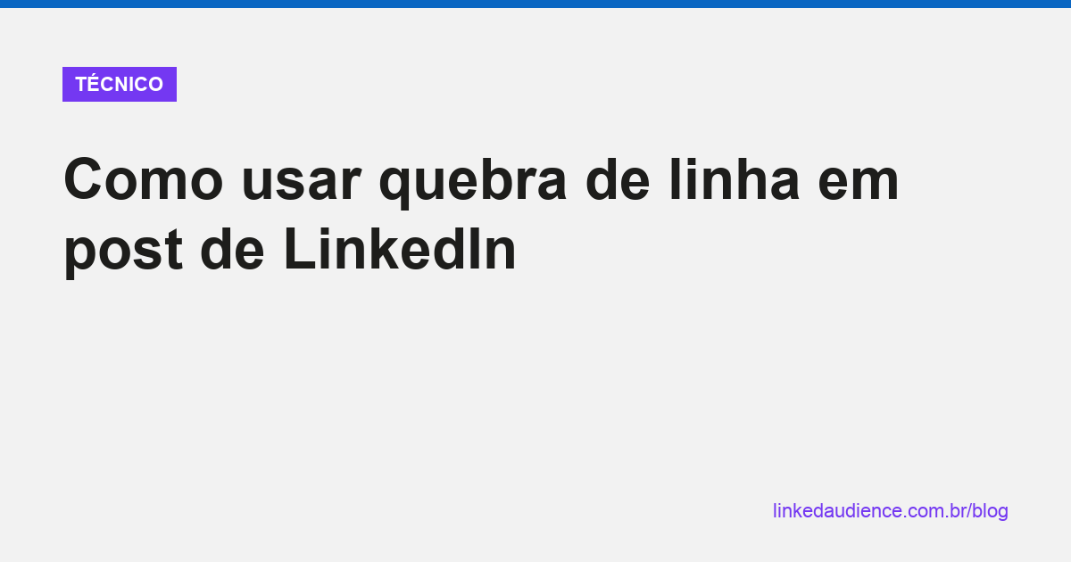 Como usar quebra de linha em post de LinkedIn